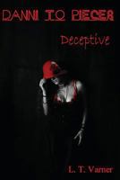 Danni to Pieces: Book Four: Deceptive 0692879471 Book Cover