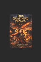 DUX GUATINUX PRASUX: El Nombre de Fuego (Spanish Edition) B0GVZ88J13 Book Cover