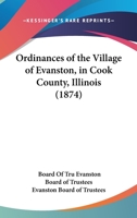 Ordinances of the Village of Evanston, in Cook County, Illinois 1015337708 Book Cover