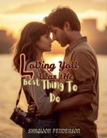LoVing YoU Was tHe Best Thing To Do B0G4VLYNF6 Book Cover