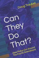 Can They Do That? : How Police Get Around the Fourth Amendment 1792651406 Book Cover