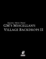 Raging Swan Press's GM's Miscellany: Village Backdrops II 0992851394 Book Cover