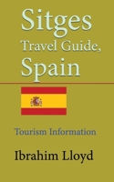 Sitges Travel Guide, Spain: Tourism Information 1671539788 Book Cover