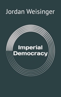Imperial Democracy 1725819430 Book Cover