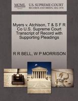 Myers v. Atchison, T & S F R Co U.S. Supreme Court Transcript of Record with Supporting Pleadings 1270287443 Book Cover