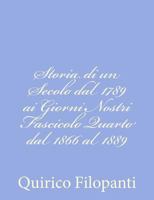 Storia Di Un Secolo Dal 1789 AI Giorni Nostri Fascicolo Quarto Dal 1866 Al 1889 1480242772 Book Cover