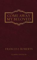 Come Away My Beloved: The Intimate Devotional Classic Updated in Today's Language 1602601143 Book Cover