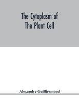 The Cytoplasm of the Plant Cell 1015114377 Book Cover