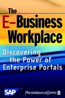 The E-Business Workplace: Discovering the Power of Enterprise Portals 0471418307 Book Cover