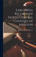 Early Will Records of North Central Counties of Missouri 1020017007 Book Cover