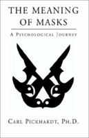 THE MEANING OF MASKS - A Psychological Journey 1401054528 Book Cover