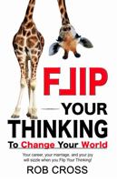 FLIP YOUR THINKING: To IGNITE Your World 173681429X Book Cover