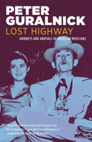 Lost Highway: Journeys & Arrivals of American Musicians 0316332747 Book Cover