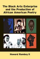 The Black Arts Enterprise and the Production of African American Poetry 0472035681 Book Cover