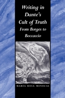 Writing in Dante's Cult of Truth: From Borges to Boccaccio 0822311178 Book Cover