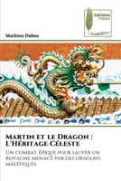 Martin et le Dragon: L'Héritage Céleste (French Edition) 6204975994 Book Cover
