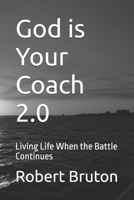 God is Your Coach 2.0: Living Life When the Battle Continues B0HDW6Q6V5 Book Cover