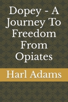 Dopey - A Journey To Freedom From Opiates B09NH423V5 Book Cover