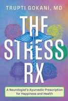 Stress Rx : A Neurologist's Ayurvedic Prescription for Happiness and Health 1964686369 Book Cover