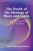 Death of the Ideology of Marx and Lenin: Communism Can't Be the Final Stage 1773544667 Book Cover
