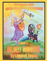 The Magical Swan and the Chronicles of SilverRealm Book 6: Unlikely Warriors 1479734330 Book Cover
