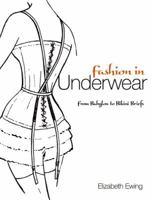 Fashion in Underwear: from Babylon to Bikini Briefs 0486476499 Book Cover