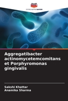 Aggregatibacter actinomycetemcomitans et Porphyromonas gingivalis (French Edition) 6209833543 Book Cover