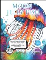 Moon Jelly Fish: Educational Coloring Book (Curious Kiddie) B0CRN37SCM Book Cover