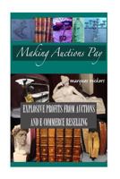 Making Auctions Pay: Buying and Reselling For Profit From Regional Auction Houses 149968312X Book Cover