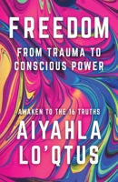 Freedom: From Trauma to Conscious Power B0GS79BK76 Book Cover