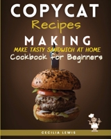 Copycat Recipes Making: Making Most Popular Recipes at Home. The Ultimate Cookbook 2020-21 1801098913 Book Cover