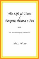 The Life & Times of Poopsie, Muma's Pen 1491811870 Book Cover