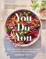 You Do You: 100+ Endlessly Adaptable Recipes to Boost Your Culinary Confidence 1637748760 Book Cover
