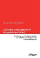 Stationäre Erziehungshilfe im biographischen Verlauf: Beziehungs- und Konfliktdynamiken von Mädchen und Jungen in der Fremdunterbringung 3838200012 Book Cover