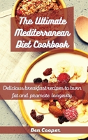 The Ultimate Mediterranean Diet Cookbook: Delicious Breakfast Recipes To Burn Fat And Promote Longevity 180269000X Book Cover