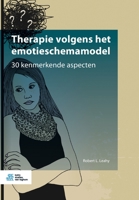 Therapie volgens het emotieschemamodel: 30 kenmerkende aspecten (Dutch Edition) 903682429X Book Cover