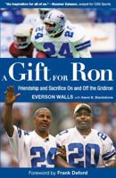 A Gift for Ron: Friendship and Sacrifice On and Off the Gridiron 0762763752 Book Cover