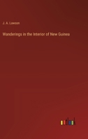 Wanderings in the Interior of New Guinea 1016379412 Book Cover