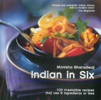 Indian in 6: 100 Irresistible Recipes That Use 6 Ingredients or Less 1904920160 Book Cover