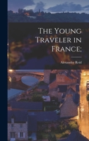 The Young Traveller in France 1446543544 Book Cover