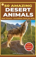 50 Desert Animals : A Kid's Guide to the World's Most Amazing Animals 1647904854 Book Cover