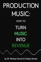 Production Music: A Beginner's Guide 0957547064 Book Cover