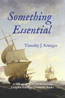 Something Essential: A Tale of the American Revolution (The Langdon Maritime Chronicles) B0GPN772N1 Book Cover