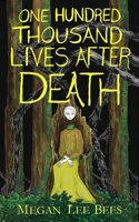 One Hundred Thousand Lives After Death B0GN58N6VP Book Cover