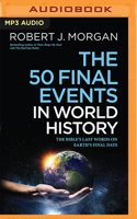 The 50 Final Events in World History: The Bible's Last Words on Earth's Final Days 1713669234 Book Cover