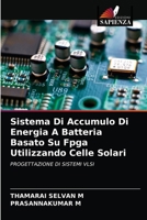Sistema Di Accumulo Di Energia A Batteria Basato Su Fpga Utilizzando Celle Solari: PROGETTAZIONE DI SISTEMI VLSI 6203611123 Book Cover