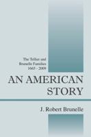 An American Story: The Tellier and Brunelle Families 1665 - 2009 143275615X Book Cover