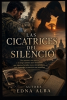 Cicatrices del Silencio: Dos amores, una guerra y el largo camino para descubrir que algunas heridas nunca desaparecen, solo aprenden a convivir con nosotros. (Spanish Edition) B0H71BS953 Book Cover