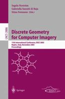 Discrete Geometry for Computer Imagery: 11th International Conference, DGCI 2003, Naples, Italy, November 19-21, 2003, Proceedings (Lecture Notes in Computer Science) 3540204997 Book Cover