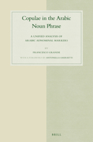 Copulae in the Arabic Noun Phrase: A Unified Analysis of Arabic Adnominal Markers 900425627X Book Cover